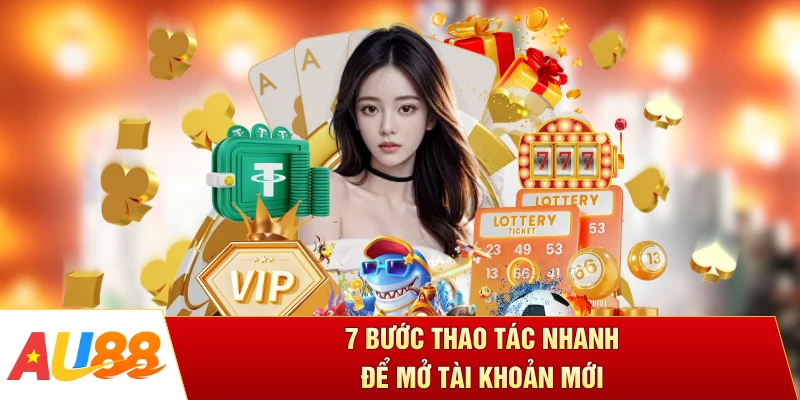 7 bước thao tác nhanh để mở tài khoản mới 