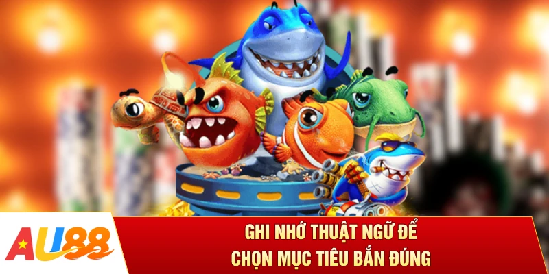Ghi nhớ thuật ngữ để chọn mục tiêu bắn đúng