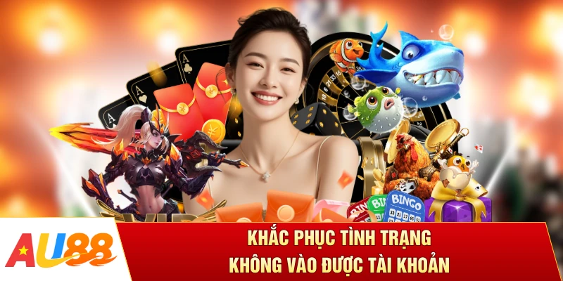 Khắc phục tình trạng không vào được tài khoản