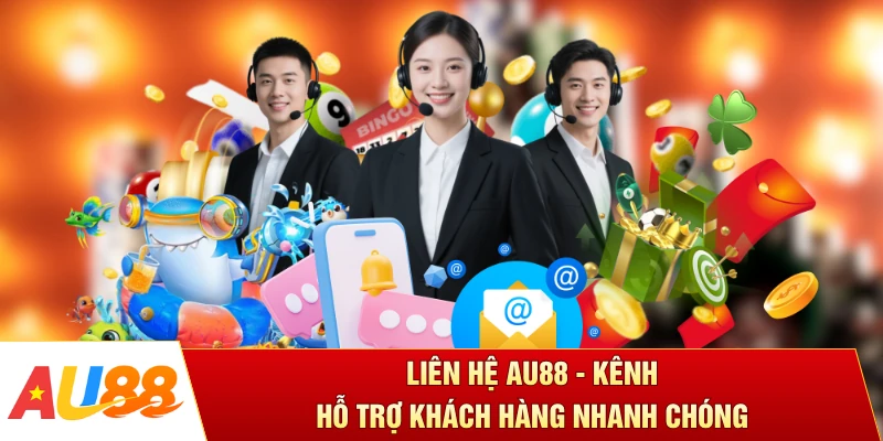 Liên Hệ AU88 - Kênh Hỗ Trợ Khách Hàng Nhanh Chóng