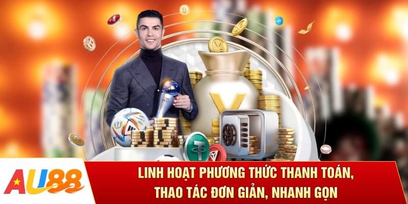 Linh hoạt phương thức thanh toán, thao tác đơn giản, nhanh gọn