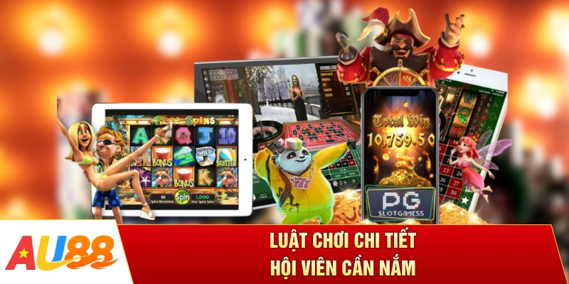 Luật chơi chi tiết hội viên cần nắm
