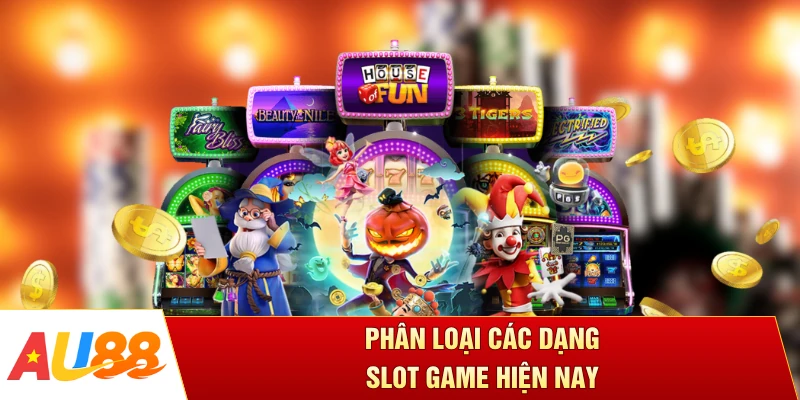 Phân loại các dạng slot game hiện nay