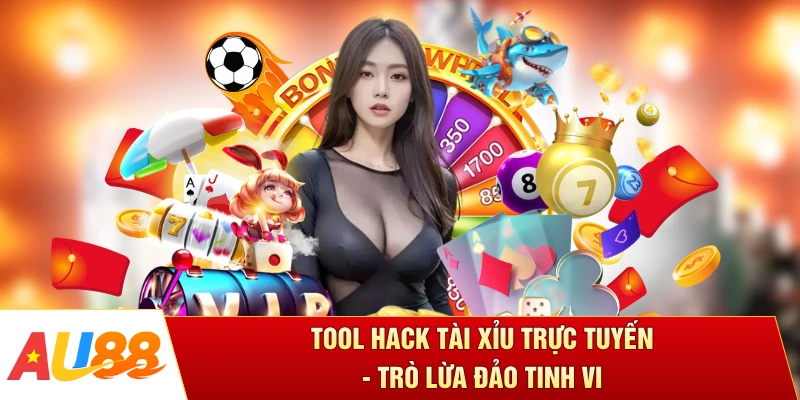 Tool Hack Tài Xỉu Trực Tuyến - Trò Lừa Đảo Tinh Vi